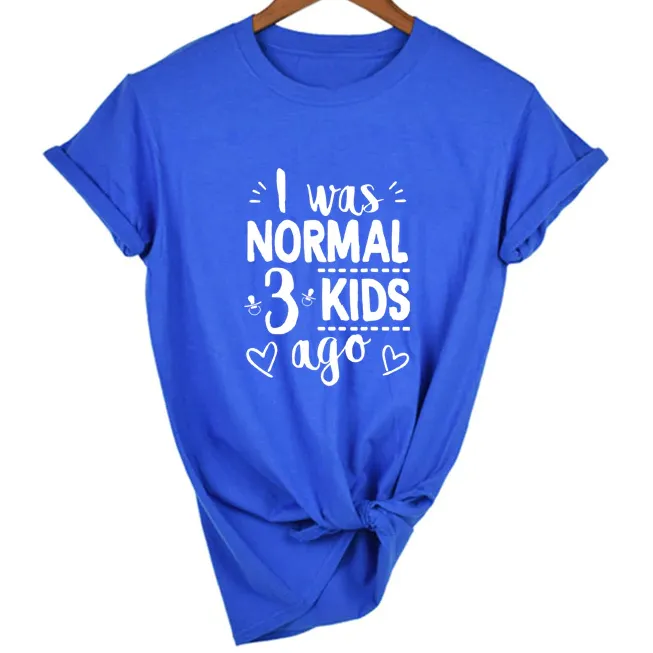 Mom Life I Was Normal 3 Kids Ago T-Shirt - FREE   Shipping